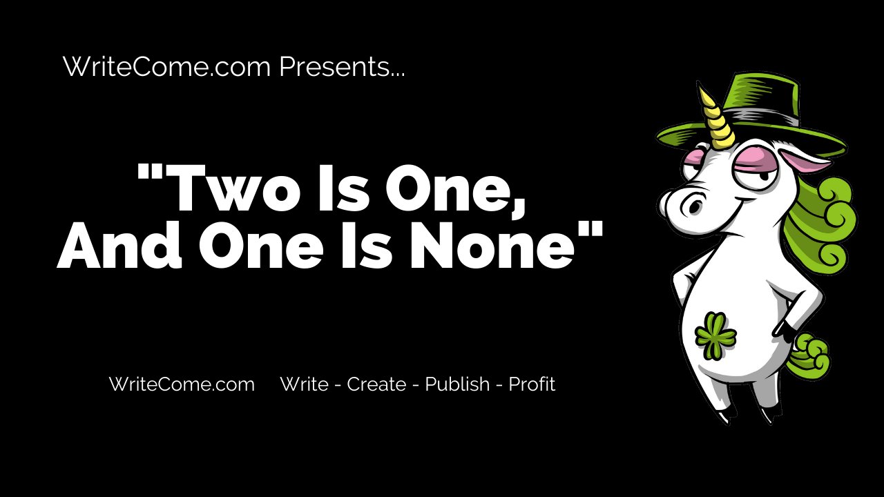 Two Is One, And One Is None