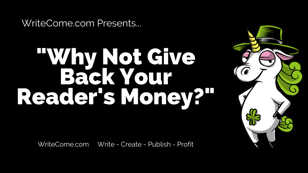 Why Not Give Back Your Reader's Money?