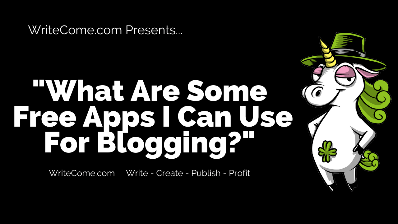 What Are Some Free Apps I Can Use For Blogging?