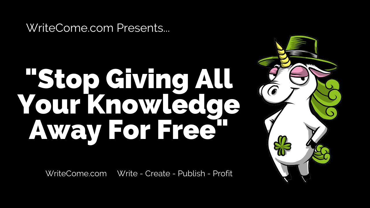 Stop Giving All Your Knowledge Away For Free