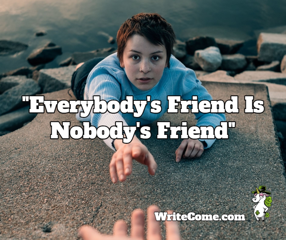 Everybody's Friend Is Nobody's Friend