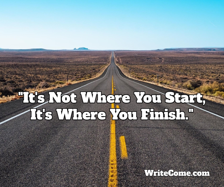 It's Not Where You Start, It's Where You Finish