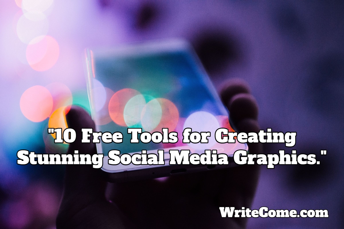 10 Free Tools for Creating Stunning Social Media Graphics