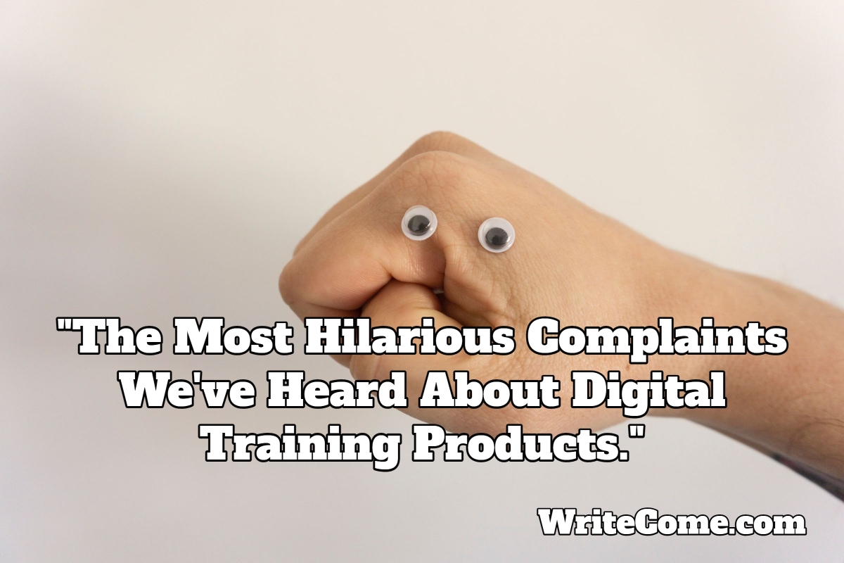The Most Hilarious Complaints We've Heard About Digital Training Product