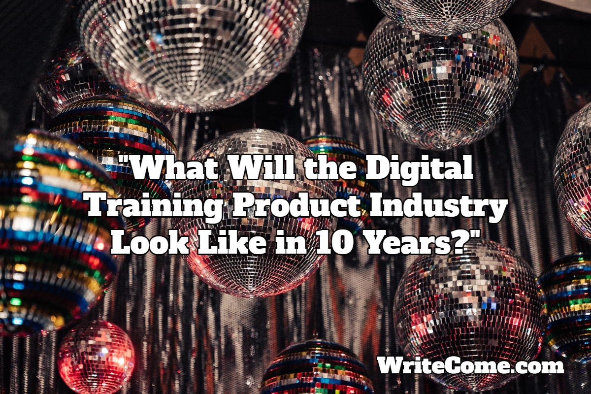 What Will the Digital Training Product Industry Look Like in 10 Years?