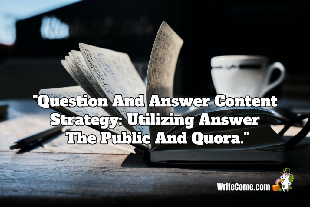 Question And Answer Content Strategy: Utilizing Answer The Public And Quora