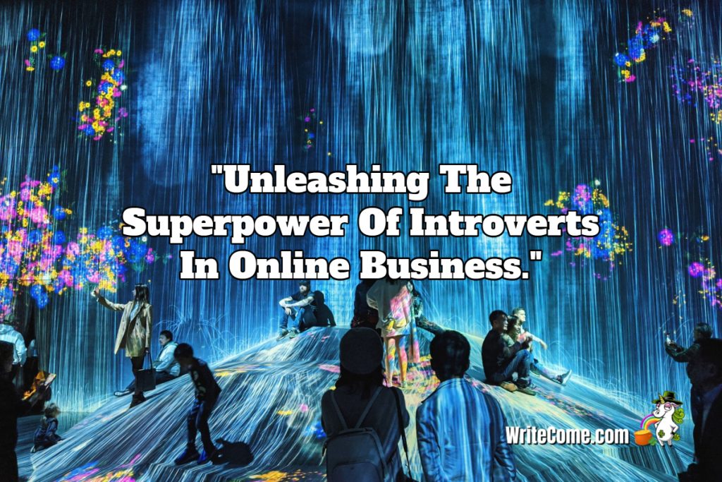 Unleashing The Superpower Of Introverts In Online Business