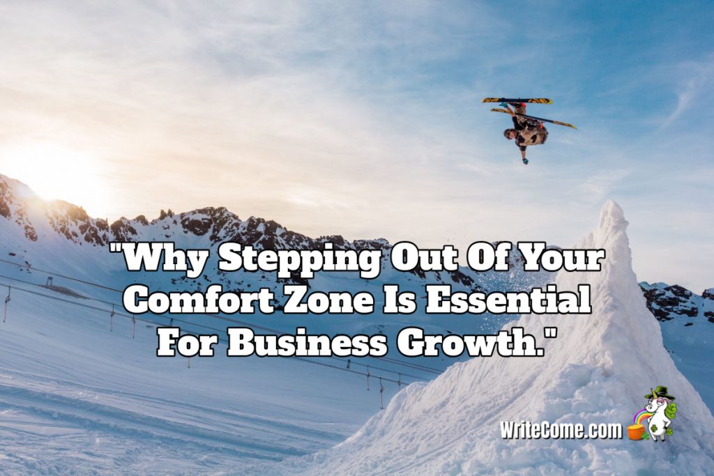 Why Stepping Out Of Your Comfort Zone Is Essential For Business Growth