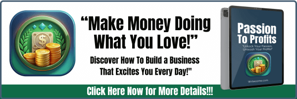 Click Here To Turn Your Passion Into Profits